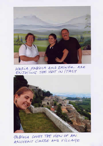 Above, Maria, Fabiola and Rainer are enjoying the visit in Italy; Below, Fabiola loves the view of an ancient castle and village